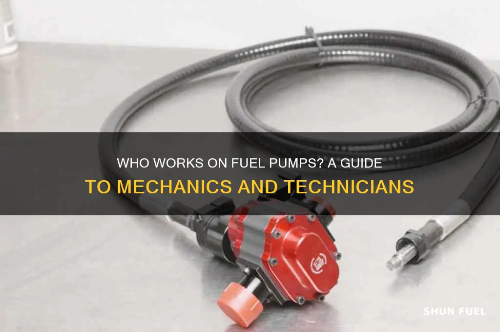 who works on fuel pump