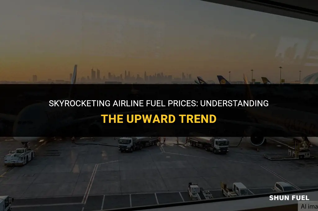 why airline fuel prices rising