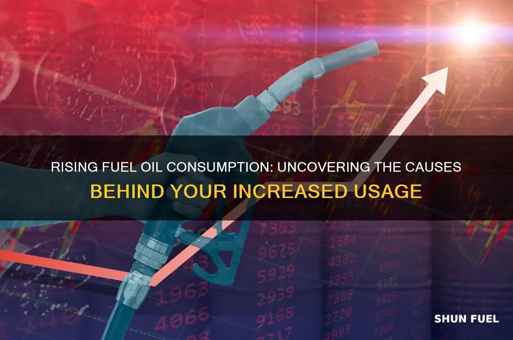 why am i using more fuel oil