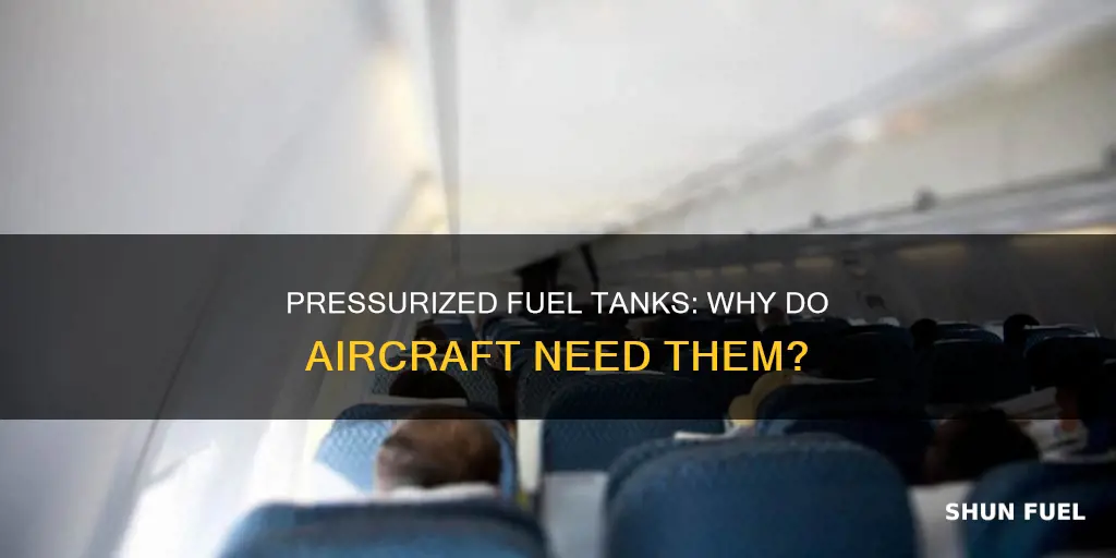 why are aircraft fuel tanks pressurised