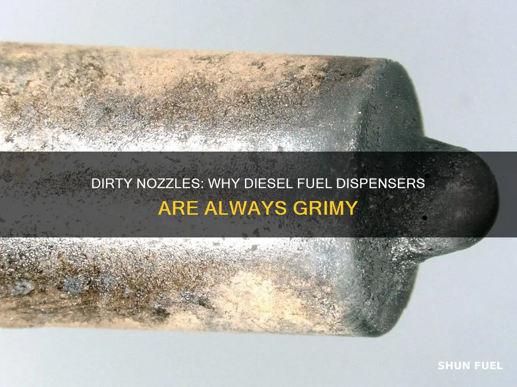 why are diesel fuel nozzels always dirty