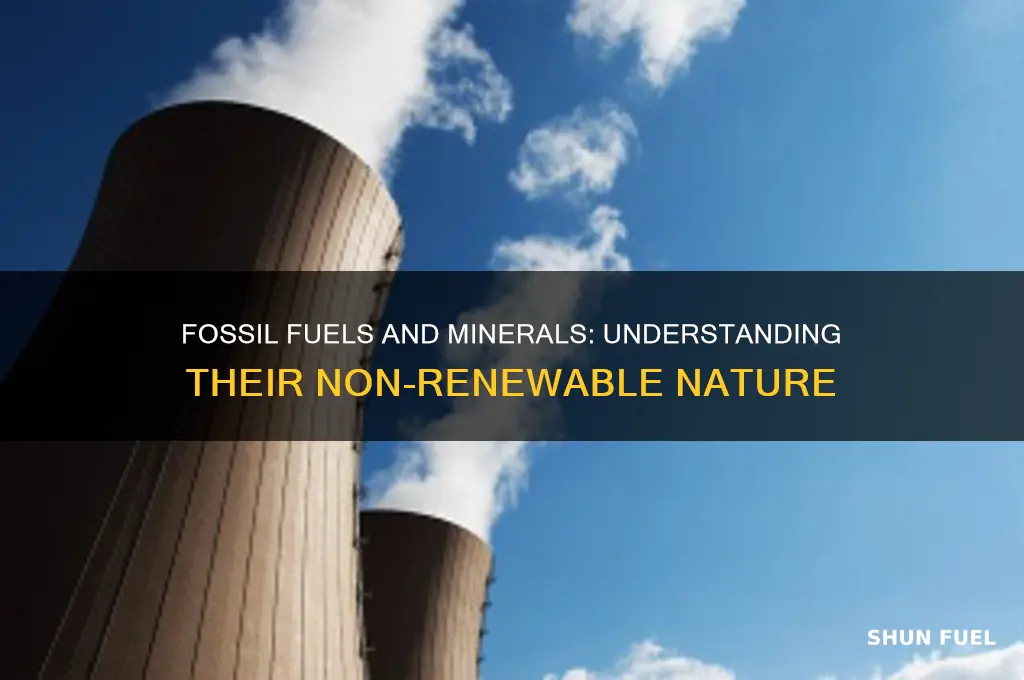 why are fossil fuels and minerals non renewable resources