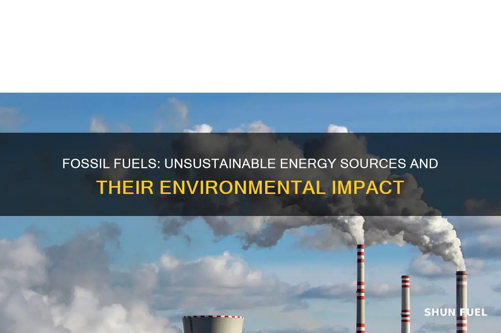 why are fossil fuels considered an unsustainable form of energy