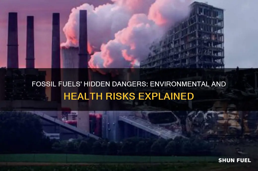 why are fossil fuels dangerous