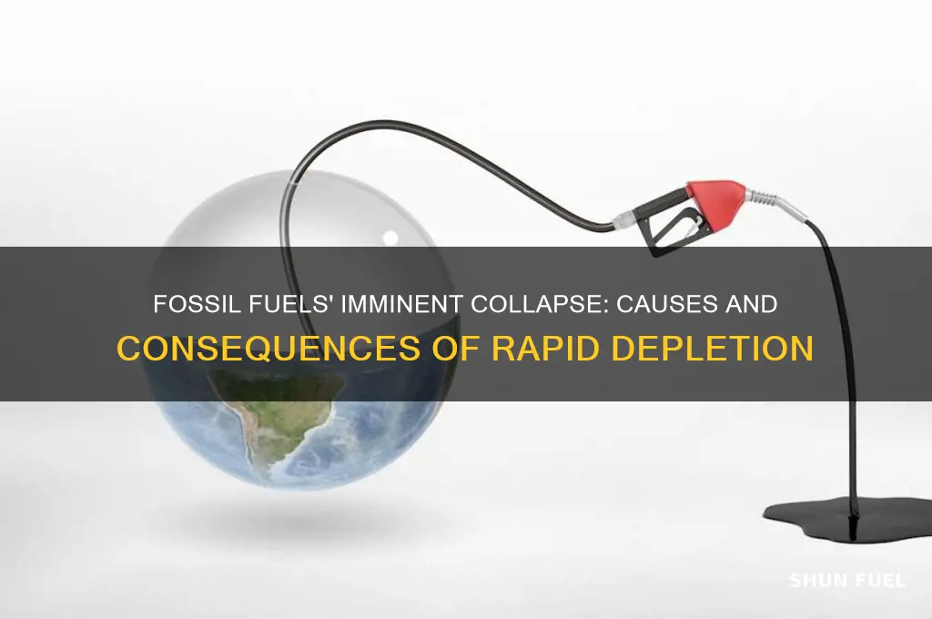 why are fossil fuels on the verge of rapid depletion
