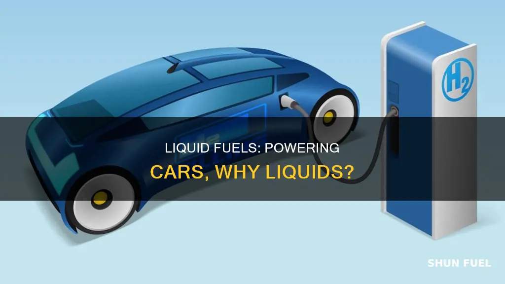 why are fuels for cars usually liquid