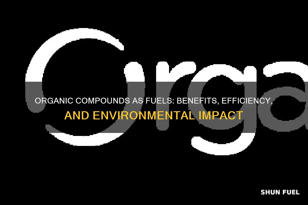 why are organic compounds used as fuels