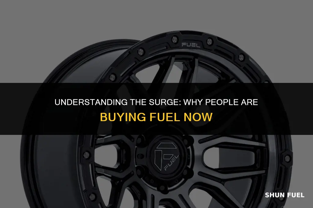 why are people buying fuel