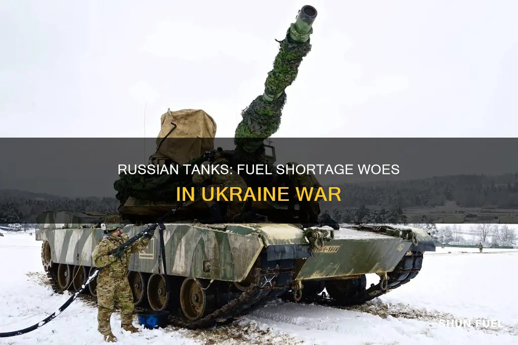 why are russian tanks running out of fuel