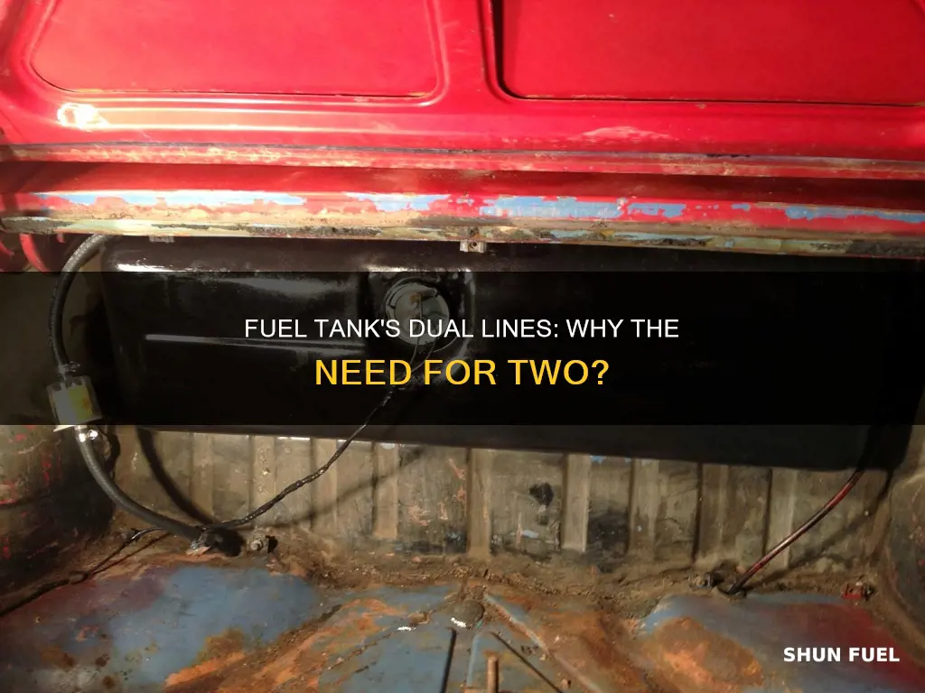 why are there 2 line to the fuel tank