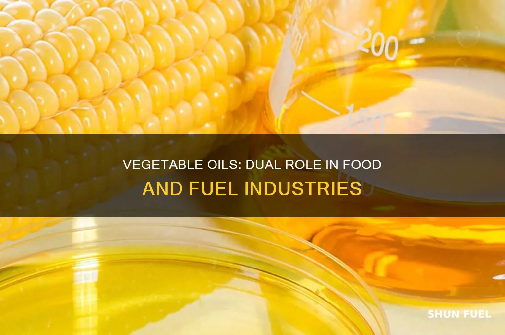 why are vegetable oils used as food and fuels