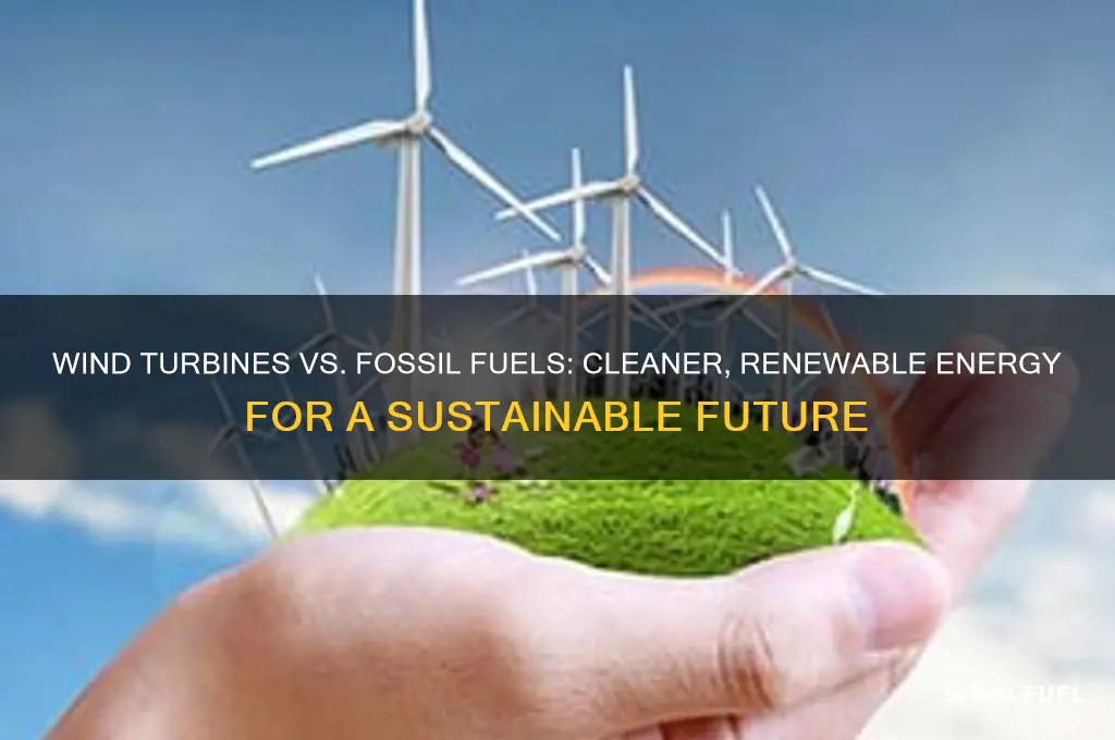why are wind turbines better than fossil fuels