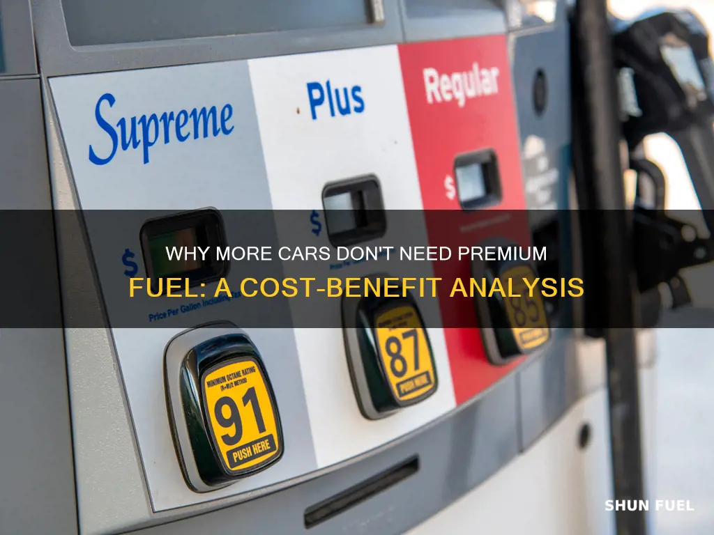 why arent more cars tuned to use premium fuel