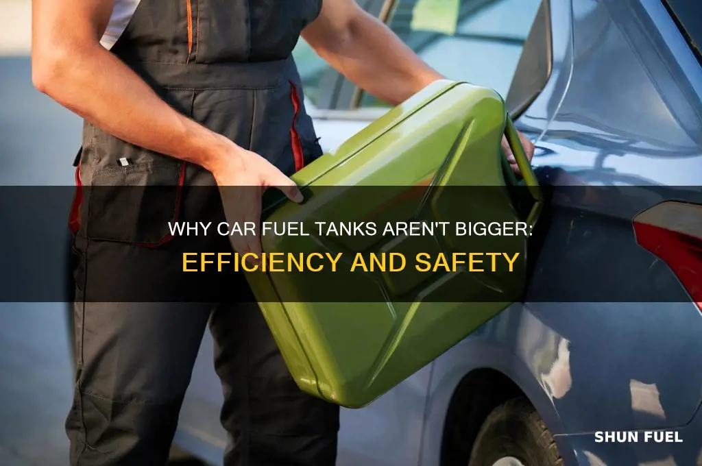 why arnt car fuel tanks bigger