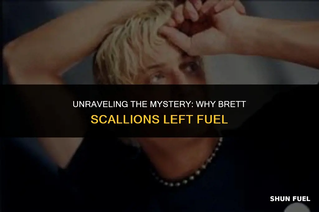 why brett scallions left fuel