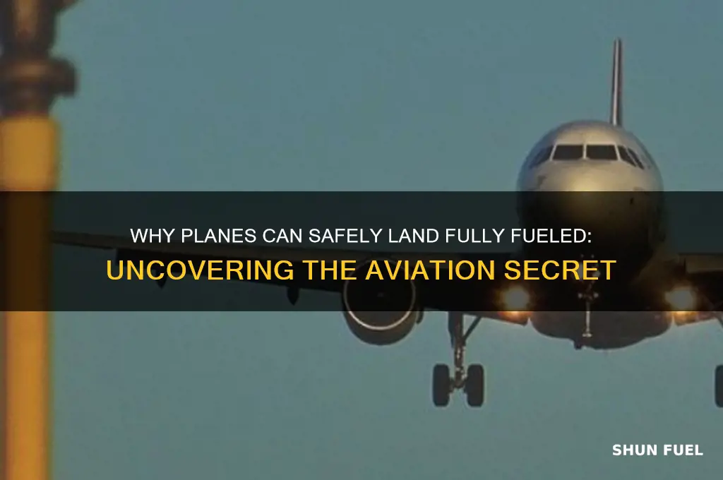 why can plane land with full fuel