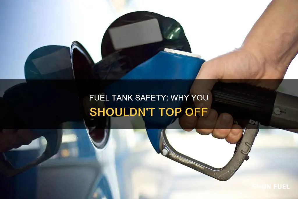 why can we top off fuel tank