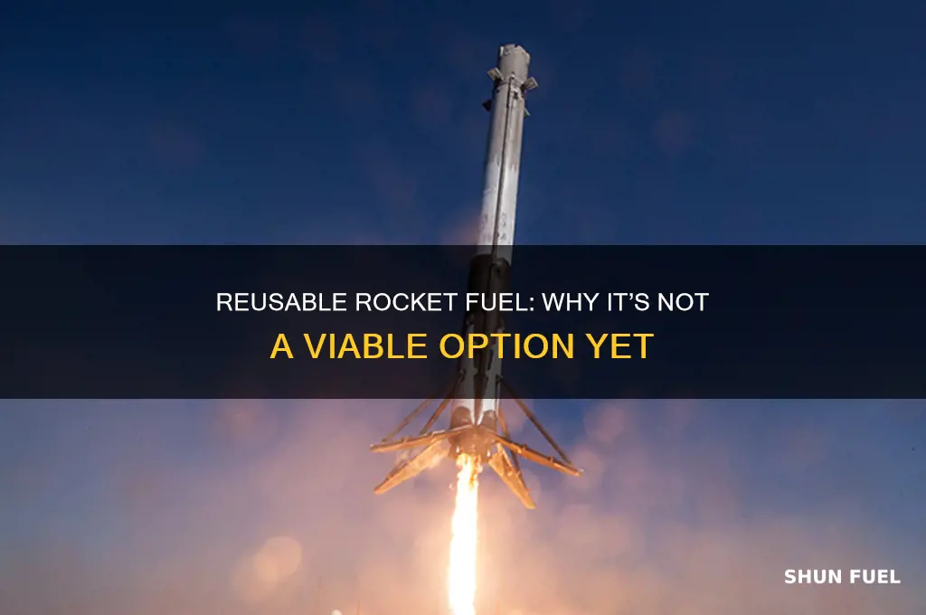 why cant we use reusable fuel in rocets