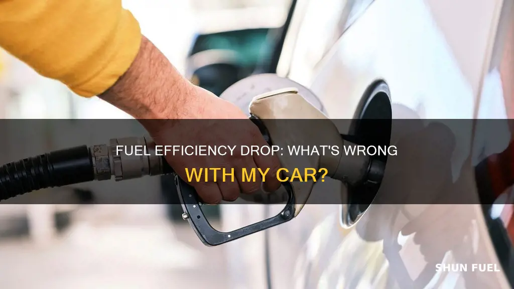 why car is sudden drop in fuel efficiency