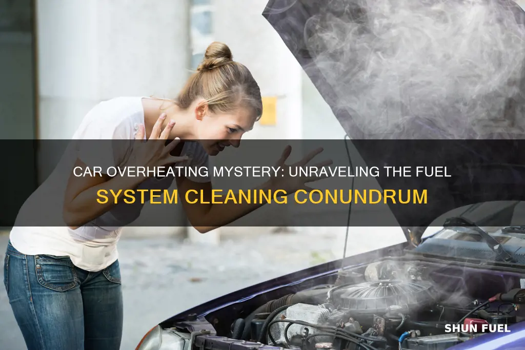 why car overheated after fuel system cleaning