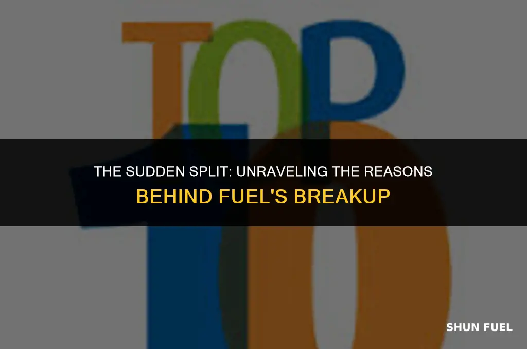 why did fuel break up