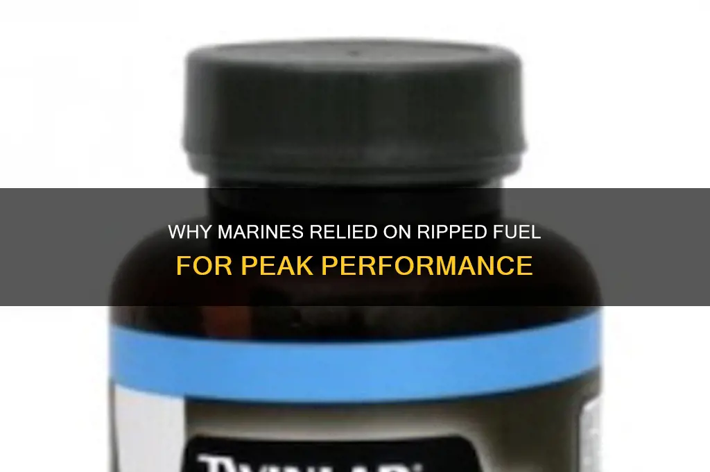 why did marines use ripped fuel