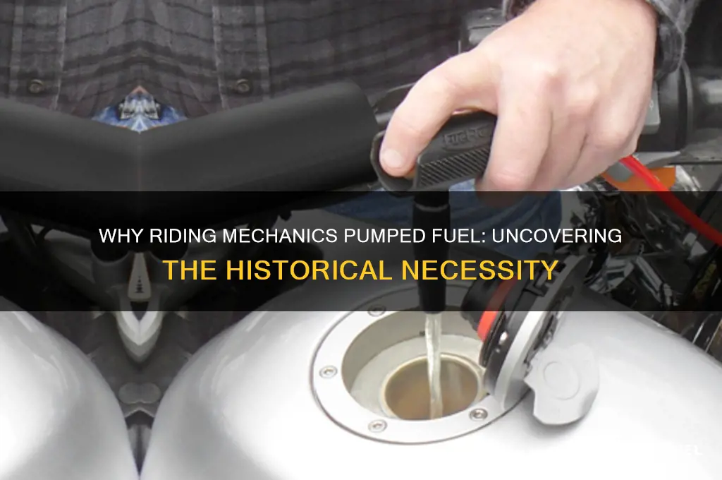 why did riding mechanics pump fuel