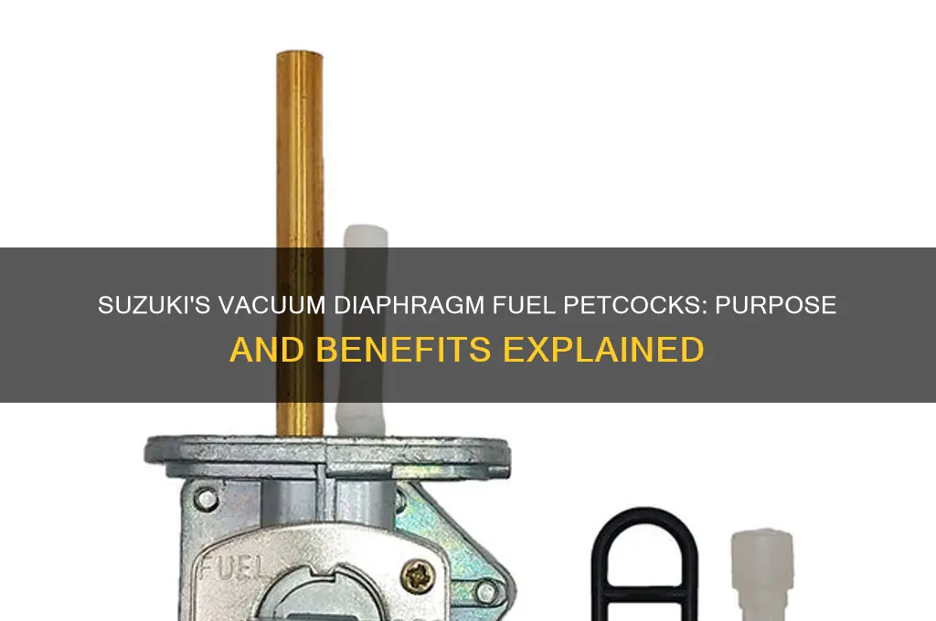 why did suzuki use vacuum diaphragm fuel petcocks