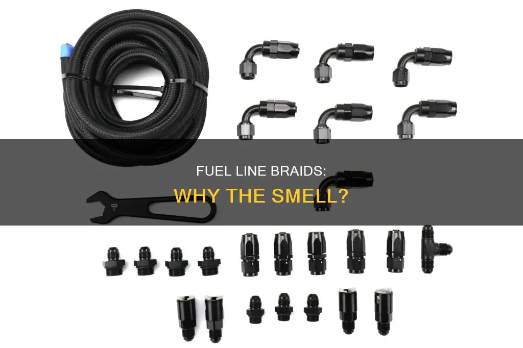 why do braided fuel lines stink