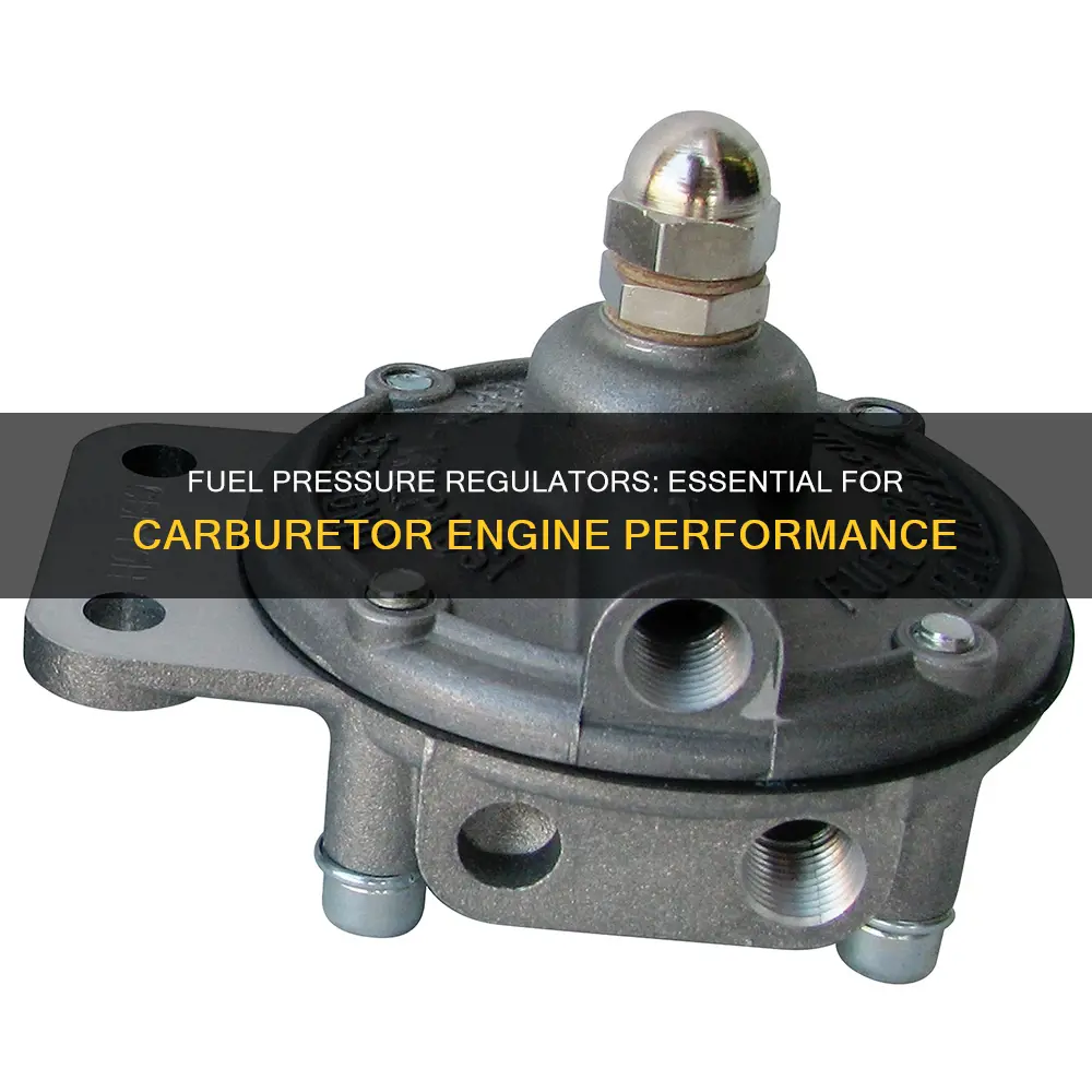 why do carburetor engines need a fuel pressure regulator