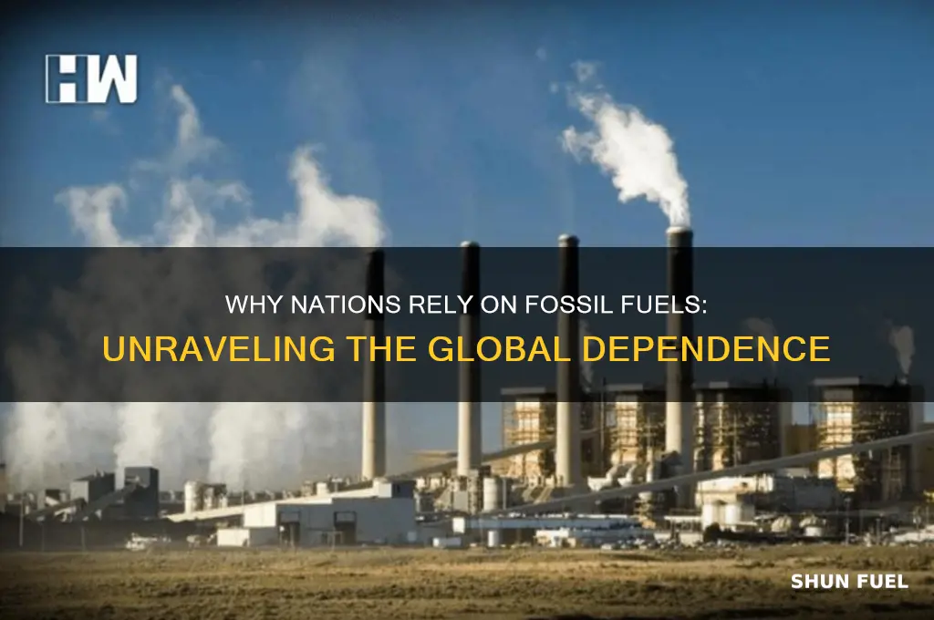 why do coutnries use fossil fuels so much