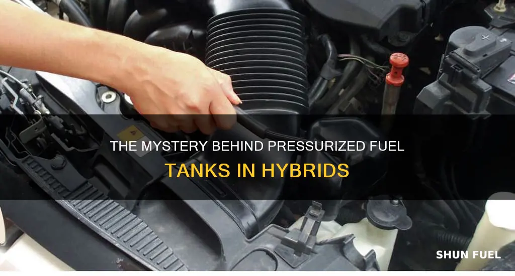 why do hybrids have pressurized fuel tanks