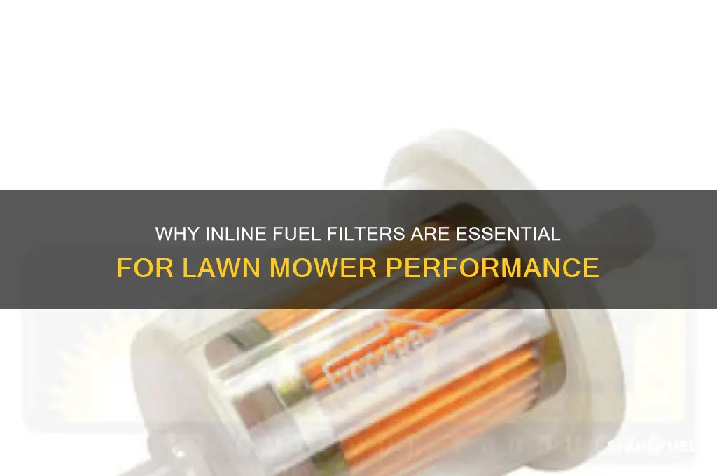 why do lawn mowers use inline fuel filters