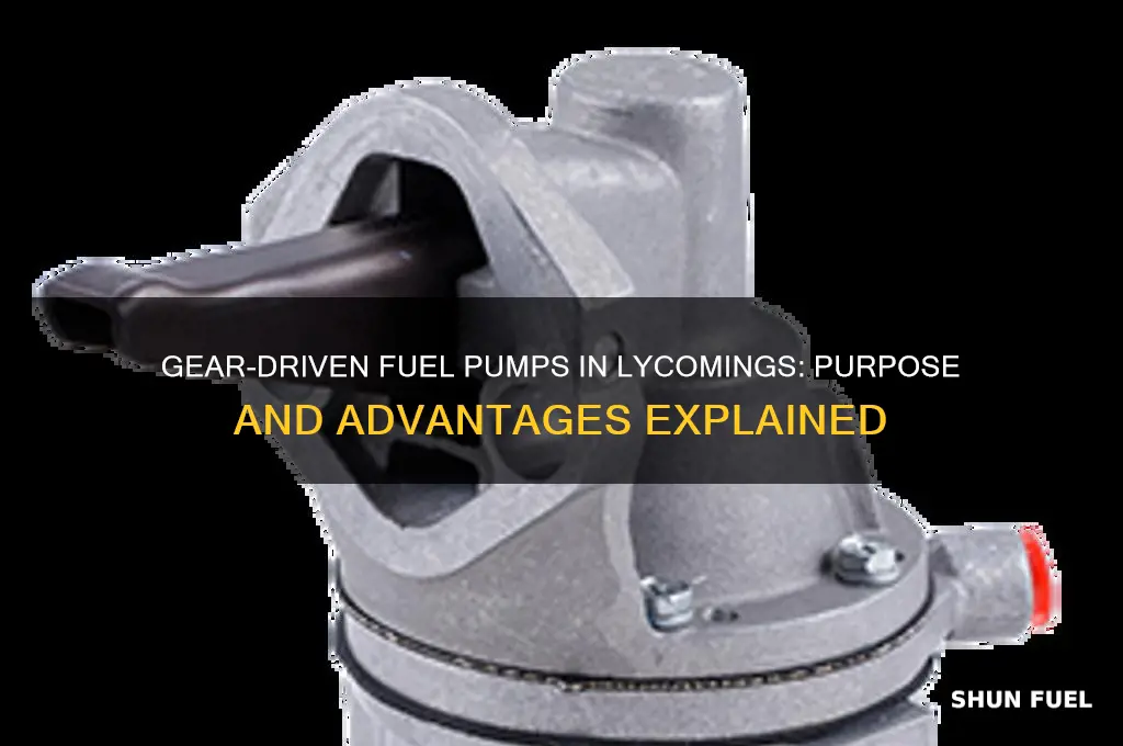 why do some lycomings have gear driven fuel pumps