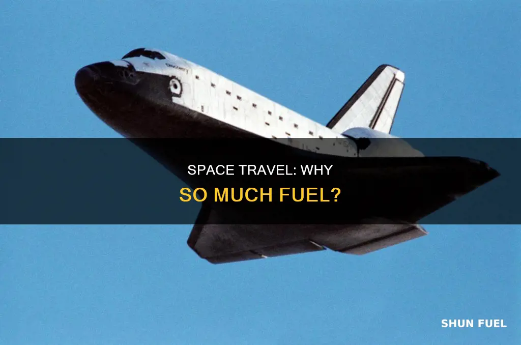 why do space shuttles require so much fuel