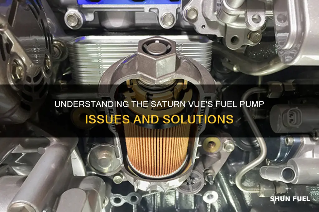 why do the saturn vue have to fuel pump