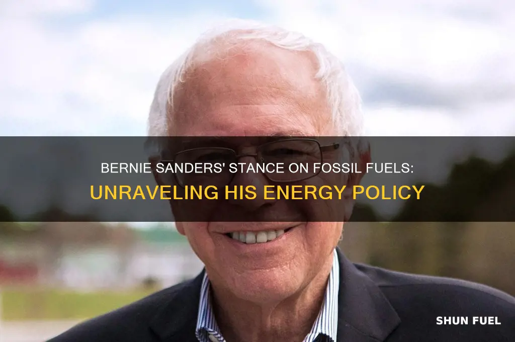 why does bernie sanders want fossil fuels