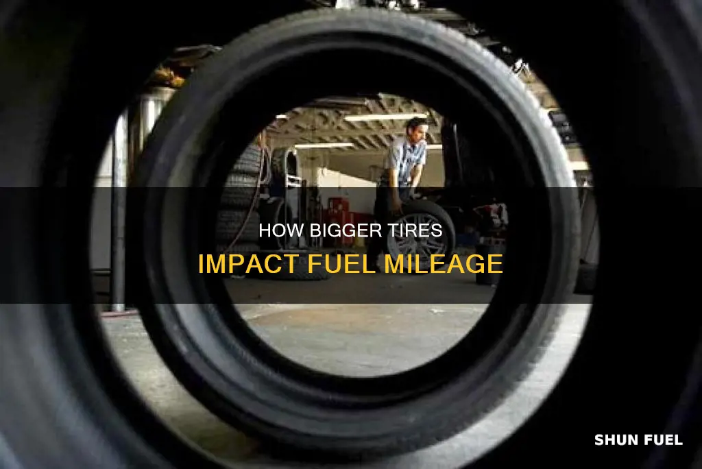 why does changing to bigger tire affect fuel mileage