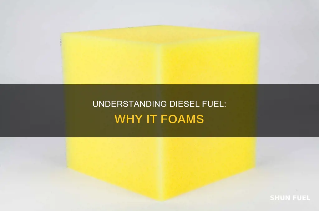 why does diesel fuel foam