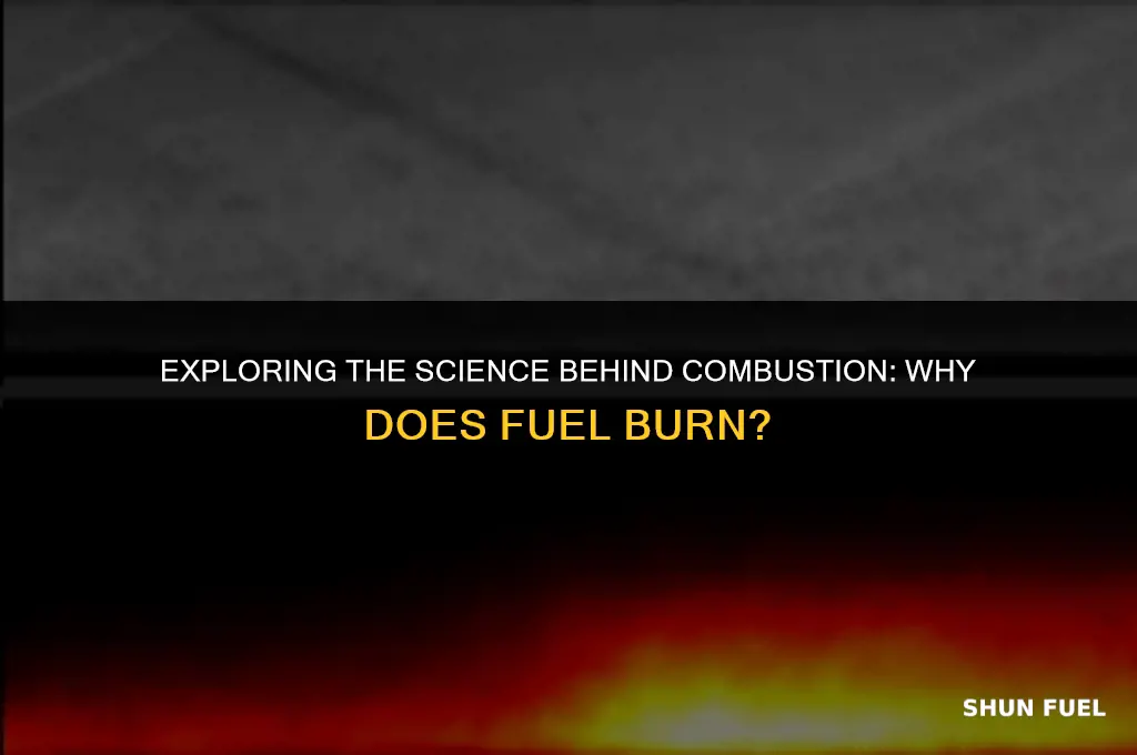 why does fuel burn