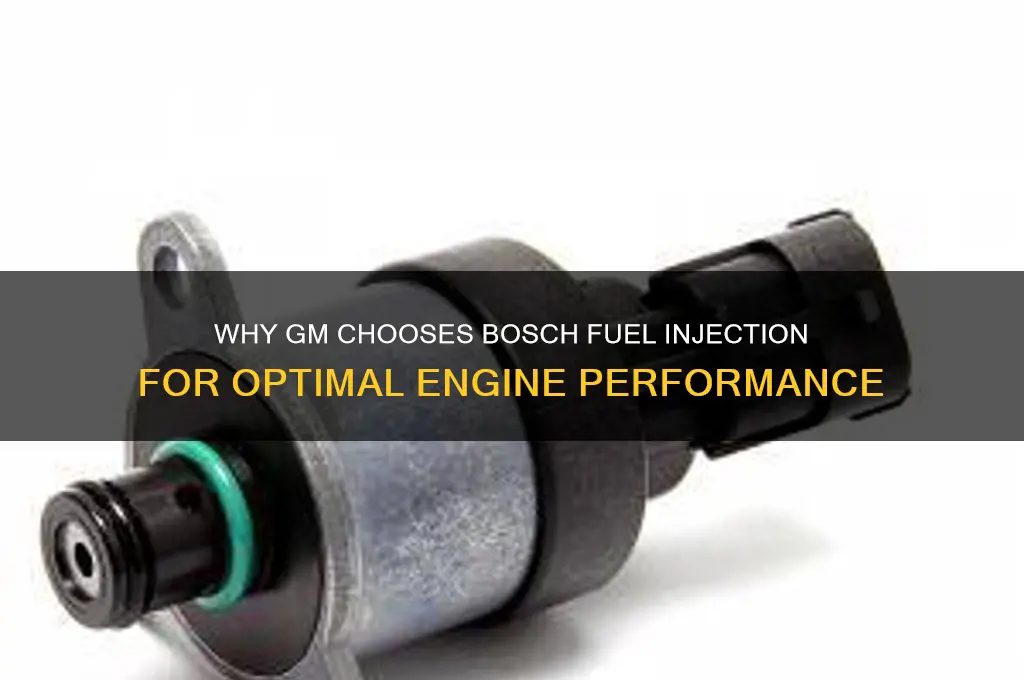 why does gm use bosch fuel inection
