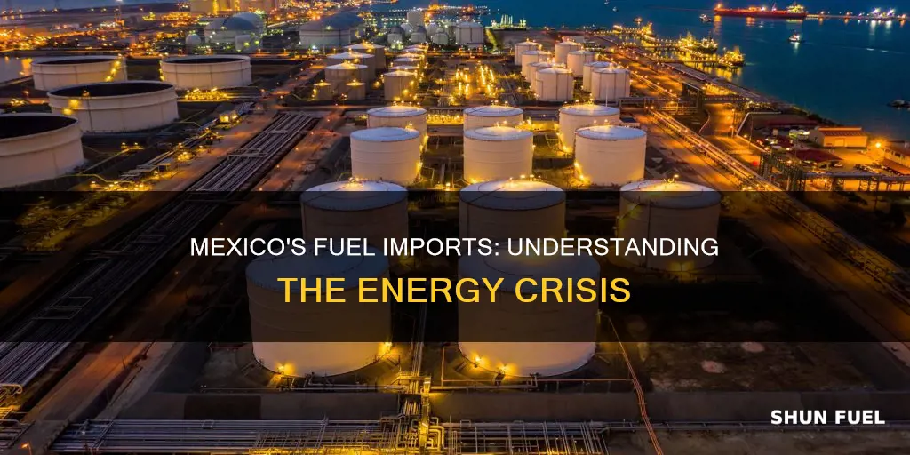 why does mexico import so much fuel