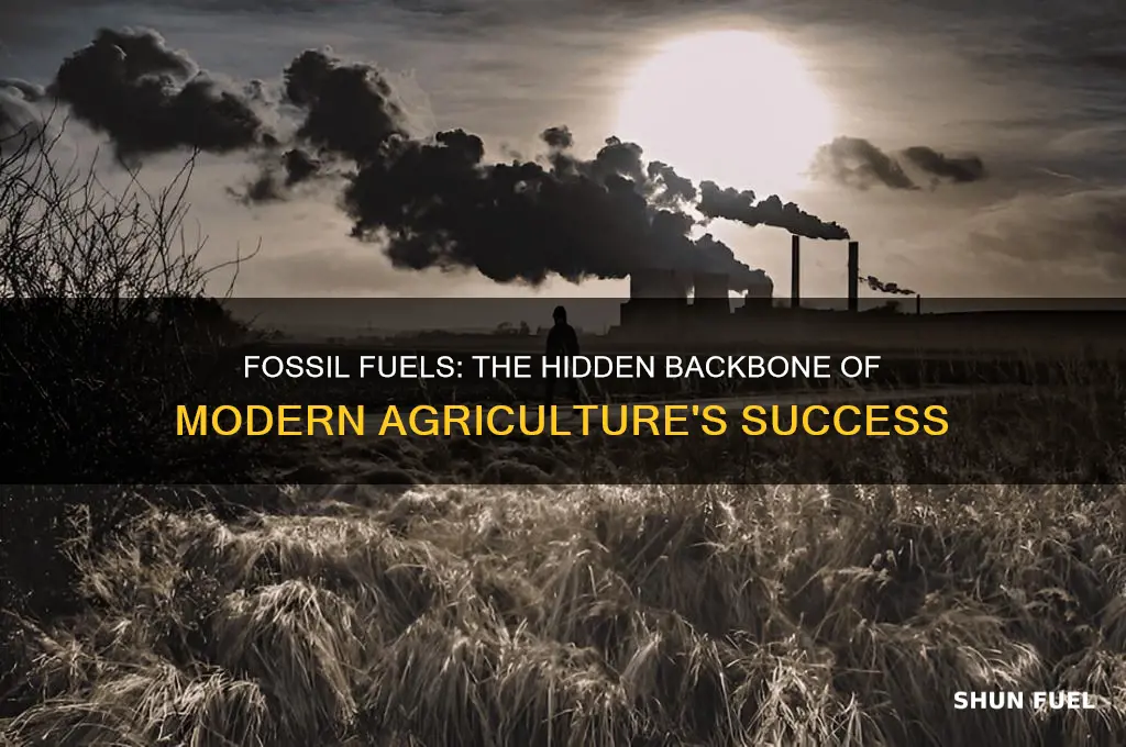 why does modern agriculture depend so heavily on fossil fuels