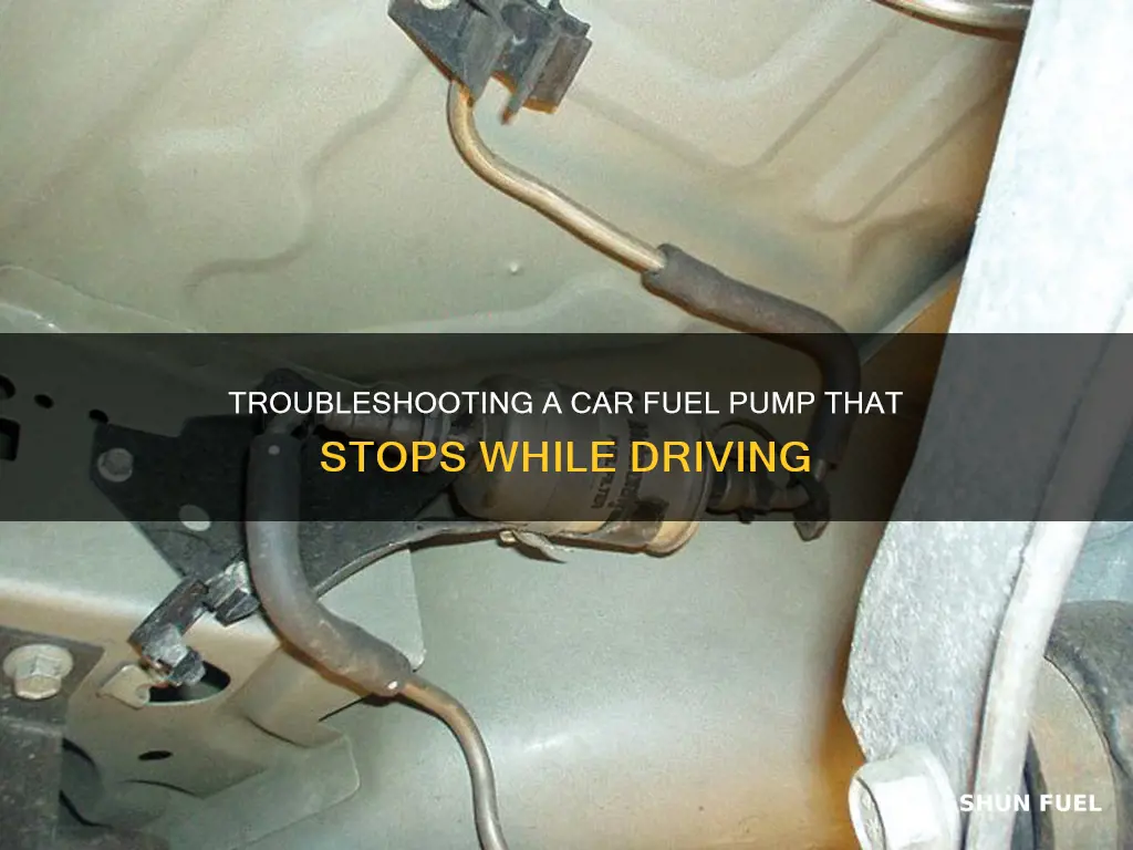 why does the car fuel pump keep stopping after driving