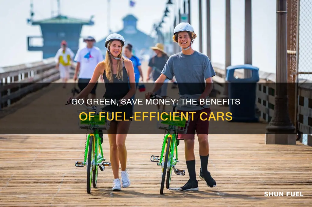 why driving a fuel efficient car is beneficial