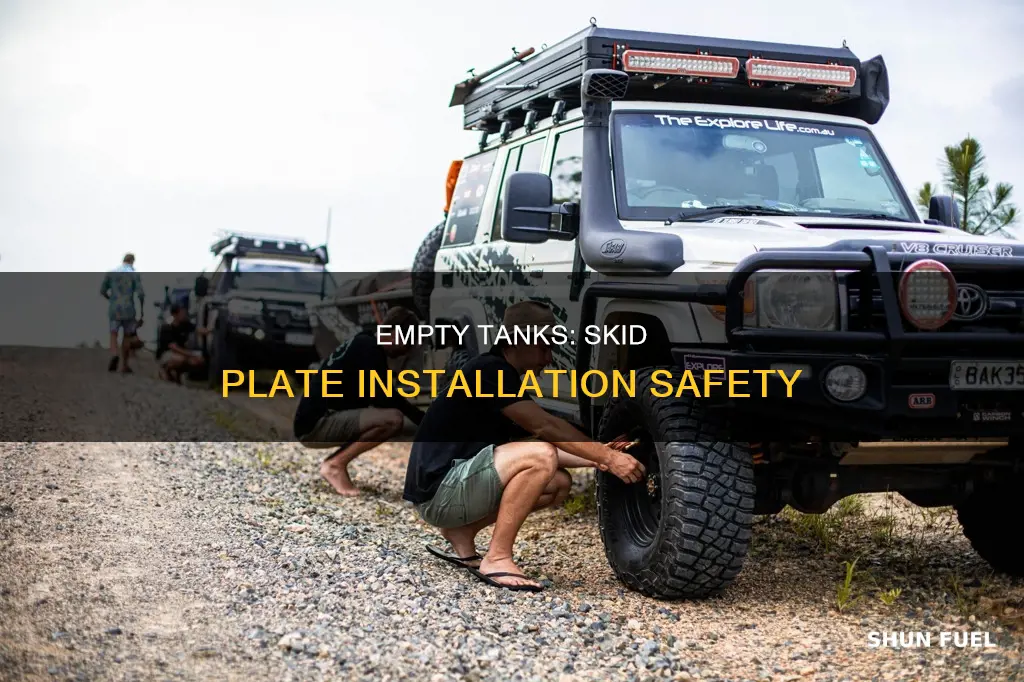 why empty fuel tank before installing skid plate