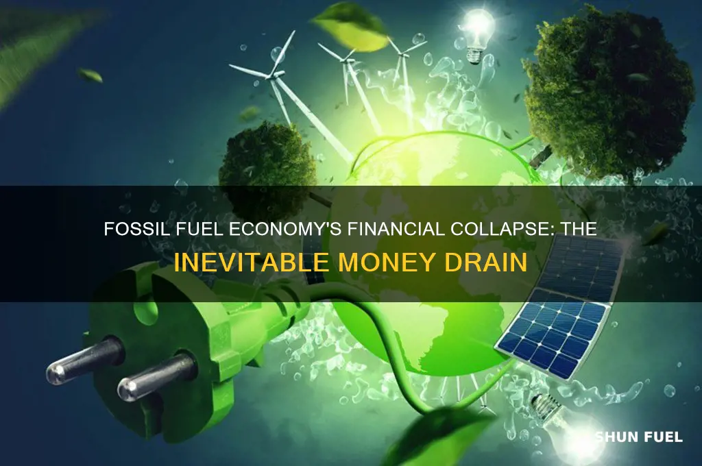 why fossil fuel economy will run out of money