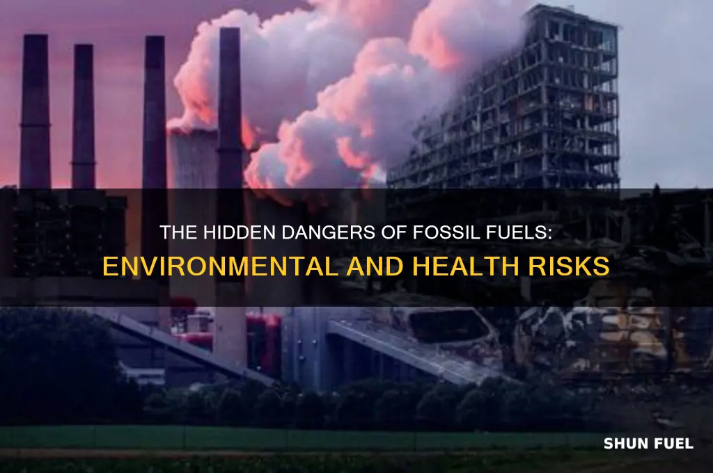 why fossil fuels are dangerous