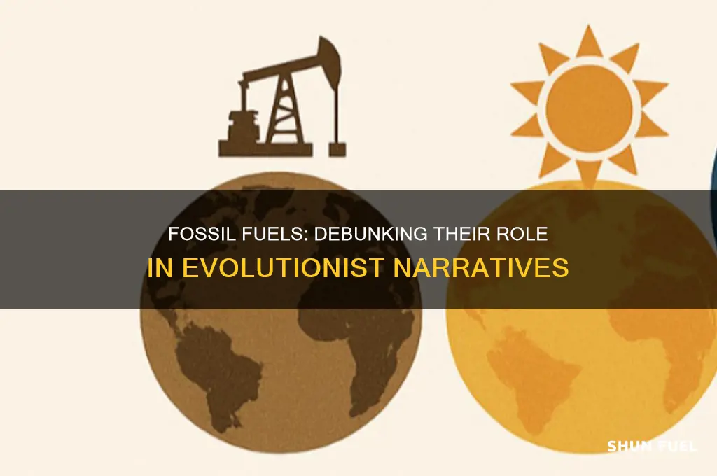 why fossil fuels are not credible in evolutionist argumen