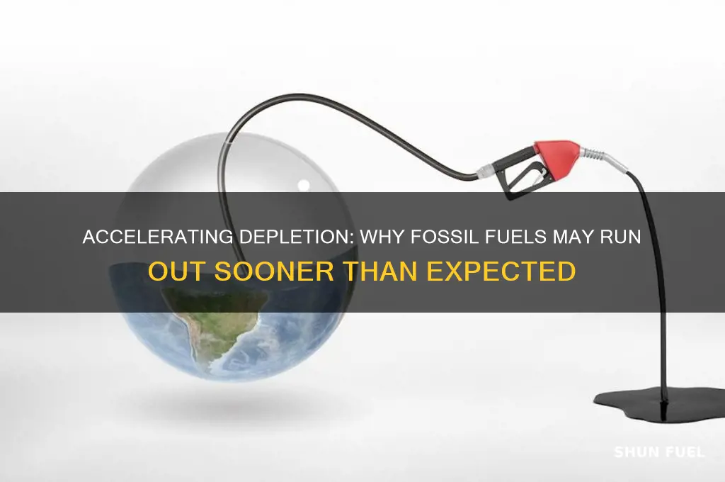 why fossil fuels may run out quicker
